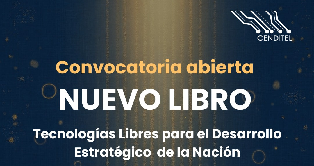 Cenditel abre convocatoria para publicación sobre Tecnologías Libres para el Desarrollo Estratégico de la Nación